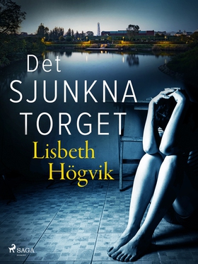 Det sjunkna torget (e-bok) av Lisbeth Högvik