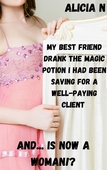 My Best Friend Drank the Magic Potion I Had Been Saving for a Well-paying Client and... is Now a Woman!?