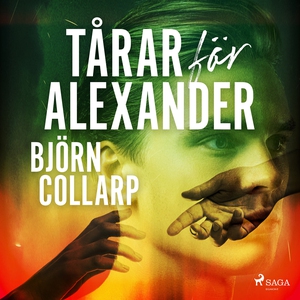 Tårar för Alexander (ljudbok) av Björn Collarp