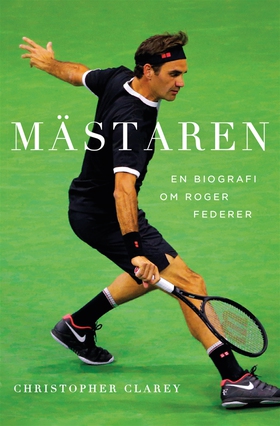 Mästaren : En biografi om Roger Federer (e-bok)