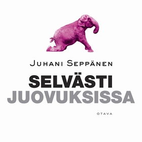 Selvästi juovuksissa (ljudbok) av Juhani Seppän