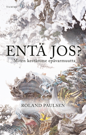 Entä jos? Miten kestämme epävarmuutta (e-bok) a