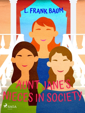 Aunt Jane's Nieces in Society (e-bok) av L. Fra