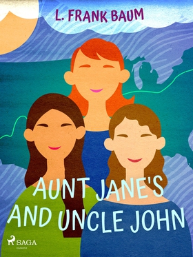 Aunt Jane's Nieces and Uncle John (e-bok) av L.