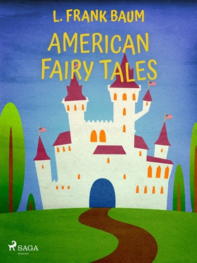 American Fairy Tales (e-bok) av L. Frank Baum