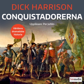 Conquistadorerna (ljudbok) av Dick Harrison
