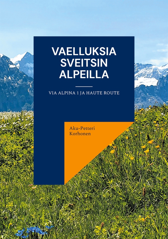 Vaelluksia Sveitsin Alpeilla: Via Alpina 1 ja Haute Route
