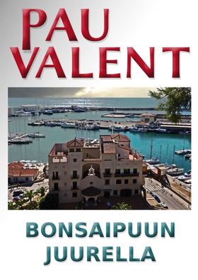 Bonsaipuun juurella (e-bok) av Pau Valent