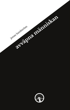 avväpna människan (e-bok) av Jonas Lundström