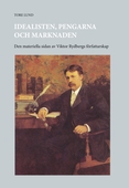 Idealisten, pengarna och marknaden: Den materiella sidan av Viktor Rydbergs författarskap