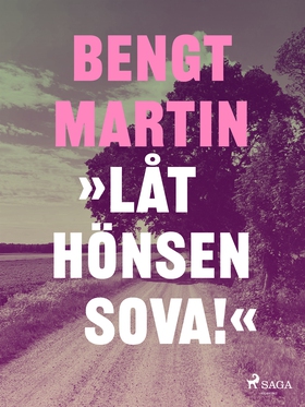 Låt hönsen sova! (e-bok) av Bengt Martin