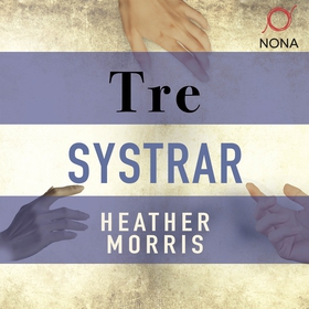 Tre systrar (ljudbok) av Heather Morris