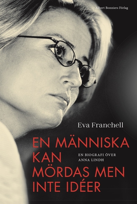 En människa kan mördas men inte idéer : en biog