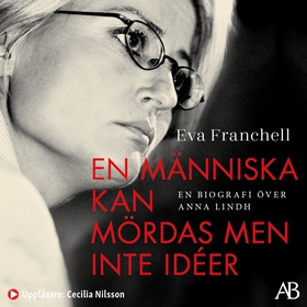 En människa kan mördas men inte idéer : en biog