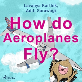 How do Aeroplanes Fly? (ljudbok) av Lavanya Kar