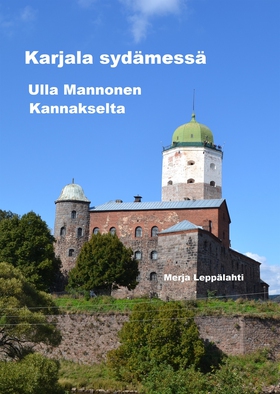 Karjala sydämessä: Ulla Mannonen Kannakselta (e