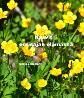 Kasvit entisajan elämässä (e-bok) av Merja Lepp
