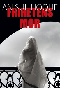 Frihetens Mor (e-bok) av Anisul Hoque