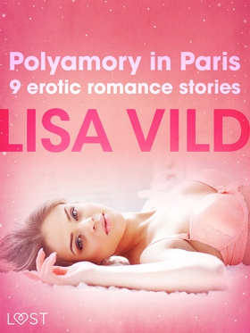 Polyamory in Paris - 9 erotic romance stories (
