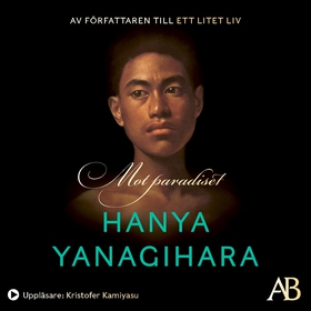 Mot paradiset (ljudbok) av Hanya Yanagihara