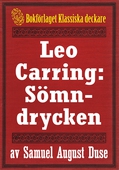 Leo Carring: Sömndrycken. Detektivhistoria. Text från 1916 kompletterad med fakta och ordlista