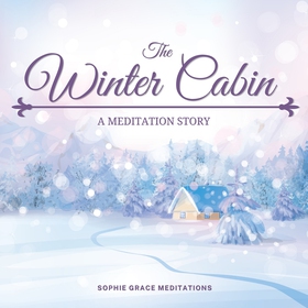 The Winter Cabin. A Meditation Story (ljudbok) 