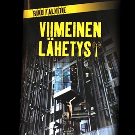 Viimeinen lähetys (ljudbok) av Riku Talvitie