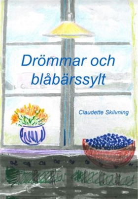 Drömmar och blåbärssylt (e-bok) av Claudette Sk