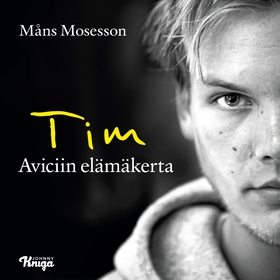Tim – Aviciin elämäkerta (ljudbok) av Måns Mose
