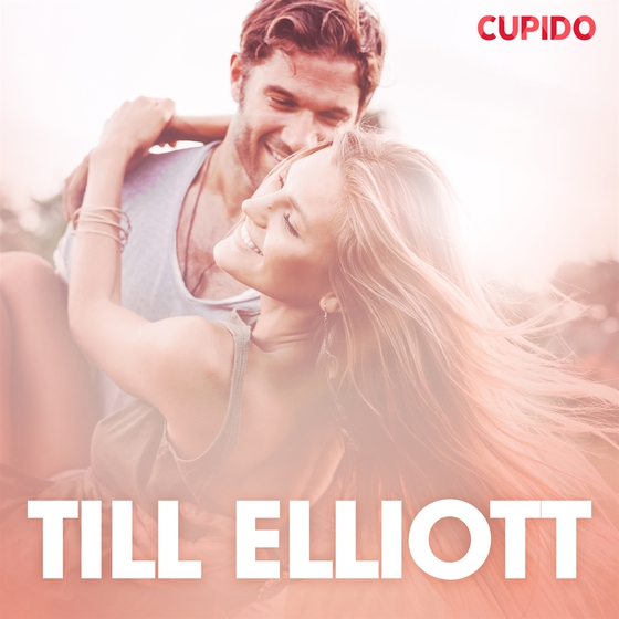 Till Elliott - erotiska noveller (ljudbok) av Cupido