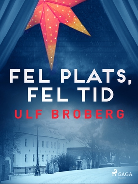 Fel plats, fel tid (e-bok) av Ulf Broberg
