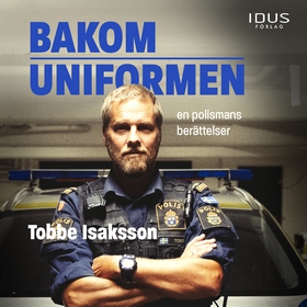 Bakom uniformen : en polismans berättelser (lju