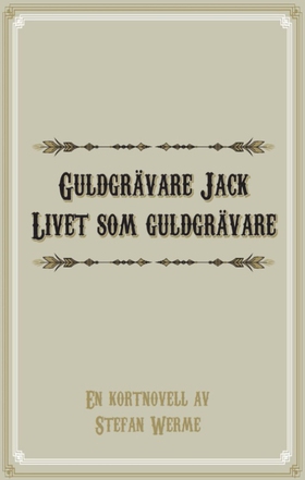 Guldgrävare Jack: Livet som guldgrävare (e-bok)