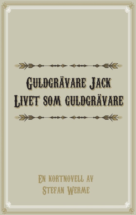 Guldgrävare Jack: Livet som guldgrävare (e-bok) av Stefan Werme
