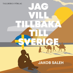 Jag vill tillbaka till Sverige (ljudbok) av Jak