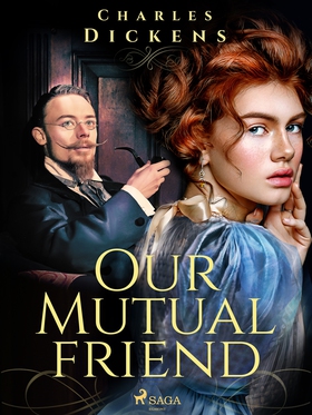 Our Mutual Friend (e-bok) av Charles Dickens