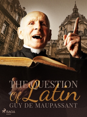 The Question Of Latin (e-bok) av Guy de Maupass