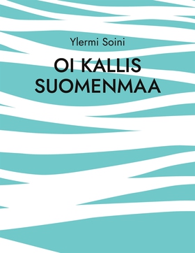 Oi kallis Suomenmaa (e-bok) av ylermi soini