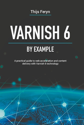 Varnish 6 by example : a practical guide to web
