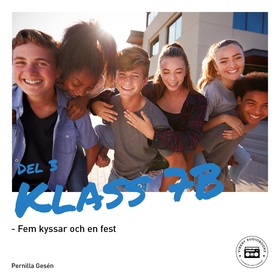 Klass 7B - Fem kyssar och en fest (ljudbok) av 