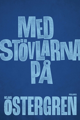Med stövlarna på (e-bok) av Klas Östergren