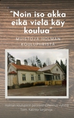 Noin iso akka eikä vielä käy koulua: Muistoja Holman koulupiiristä
