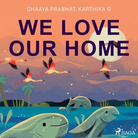 We Love Our Home (ljudbok) av Chaaya Prabhat, K