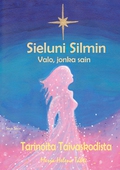 Sieluni Silmin - Valo, jonka sain: Tarinoita Taivaskodista