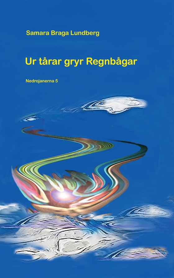 Ur tårar gryr regnbågar: Nedrojanerna 5