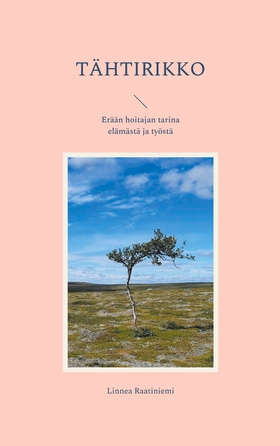 Tähtirikko: Erään hoitajan tarina elämästä ja t