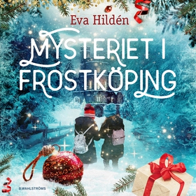 Mysteriet i Frostköping (ljudbok) av Eva Hildén