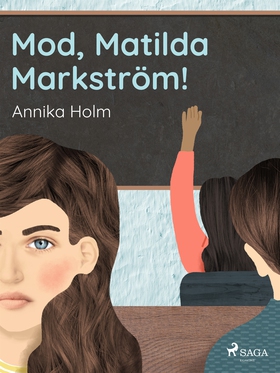 Mod,  Matilda Markström! (e-bok) av Annika Holm