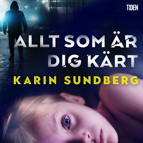 Allt som är dig kärt (ljudbok) av Karin Sundber