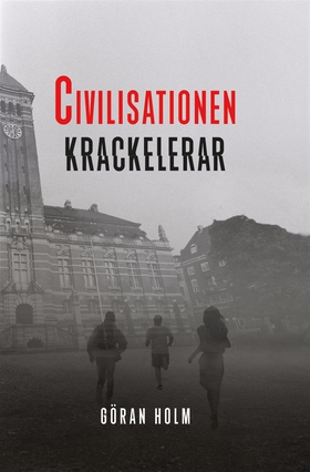 Civilisationen krackelerar (e-bok) av Göran Hol